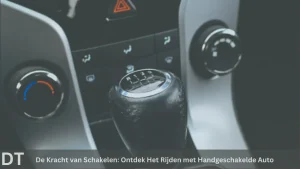 De kracht van schakelen ontdek het rijden met handgeschakelde auto (2)